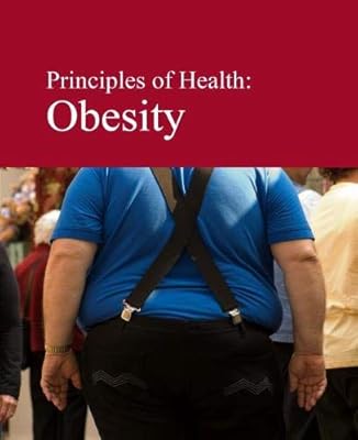 Principles of Health: Obesity: Print Purchase Includes Free Online Access