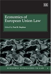 Economics of European Union Law (Economic Approaches to Law series, 8) by Paul B. Stephan