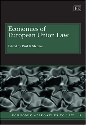 Economics of European Union Law (Economic Approaches to Law series, 8) by Paul B. Stephan