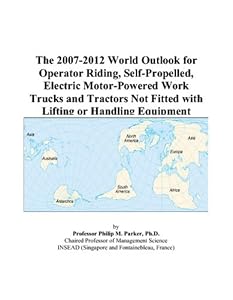 The 2007-2012 World Outlook for Operator Riding, Self-Propelled, Electric Motor-Powered Work Trucks and Tractors Not Fitted with Lifting or Handling Equipment by Philip M. Parker