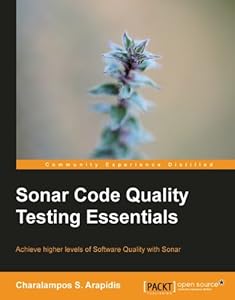 Sonar Code Quality Testing Essentials by Charalampos S. Arapidis