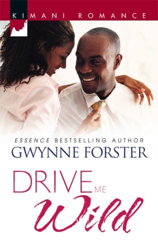 Drive Me Wild (Kimani Romance) by Gwynne Forster