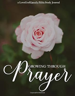 Growing Through Prayer: A Love God Greatly Bible Study Journal