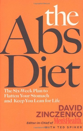 The Abs Diet: The Six-Week Plan to Flatten Your Stomach and Keep You Lean for Life by David Zinczenko