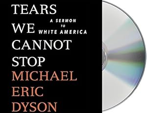 Tears We Cannot Stop: A Sermon to White America
