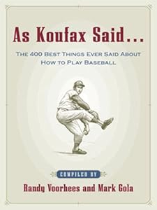 As Koufax Said...: The 400 Best Things Ever Said About How to Play Baseball (CLS.EDUCATION)