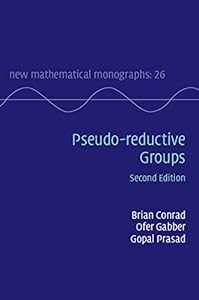 Pseudo-reductive Groups (New Mathematical Monographs Book 26) by Brian Conrad