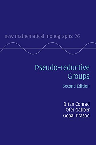 Pseudo-reductive Groups (New Mathematical Monographs Book 26) by Brian Conrad