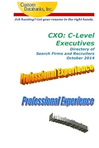 CXO: C-Level Executives Directory of Search Firms and Recruiters: Job Hunting? Get Your Resume in the Right Hands