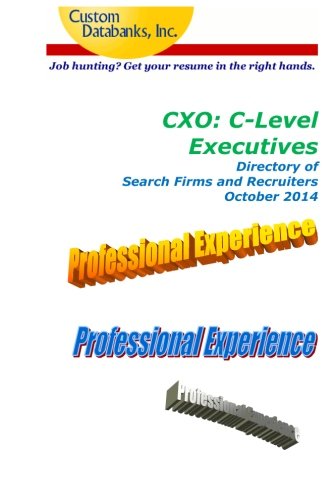 CXO: C-Level Executives Directory of Search Firms and Recruiters: Job Hunting? Get Your Resume in the Right Hands by Jane Lockshin