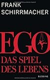 Ego: Das Spiel des Lebens von Frank Schirrmacher Ausgabe (2013) - Frank Schirrmacher