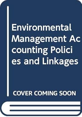 Environmental Management Accounting: Policies and Linkages
