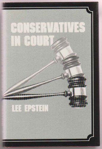 Conservatives in Court by Lee Epstein