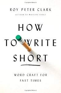 How to Write Short: Word Craft for Fast Times