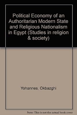Political Economy of an Authoritarian Modern State and Religious Nationalism in Egypt (Studies in Religion & Society)