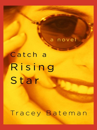 Catch a Rising Star by Tracey Victoria Bateman