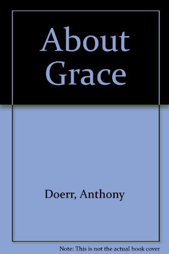 About Grace : a novel by Anthony Doerr