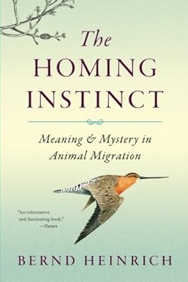 The Homing Instinct: Meaning and Mystery in Animal Migration