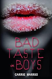 Bad Taste in Boys by Carrie Harris