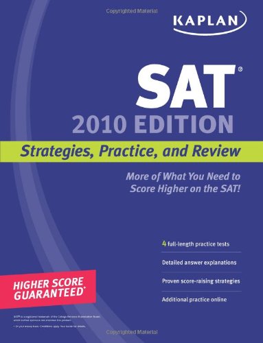 Kaplan SAT 2010 Edition: Strategies, Practice, and Review by Kaplan