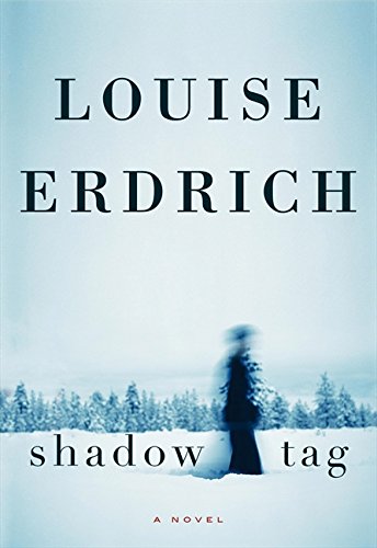 Shadow Tag: A Novel by Louise Erdrich