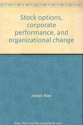 Stock options, corporate performance, and organizational change