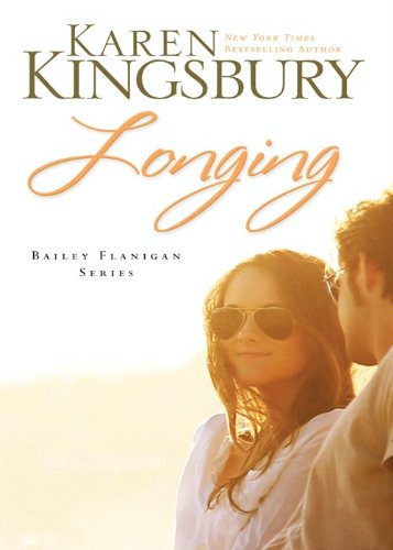 Longing (Bailey Flanigan Series) by Karen Kingsbury