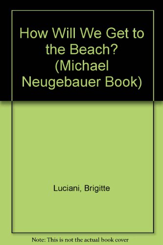 How Will We Get to the B (Michael Neugebauer Book) by B. Luciani