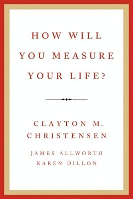 How Will You Measure Your Life?