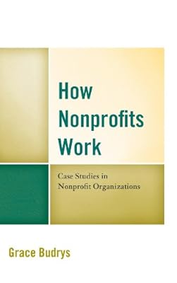 How Nonprofits Work: Case Studies in Nonprofit Organizations