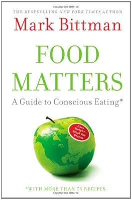 Food Matters: A Guide to Conscious Eating with More Than 75 Recipes