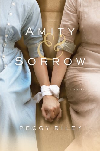 Amity &amp; Sorrow by Peggy Riley