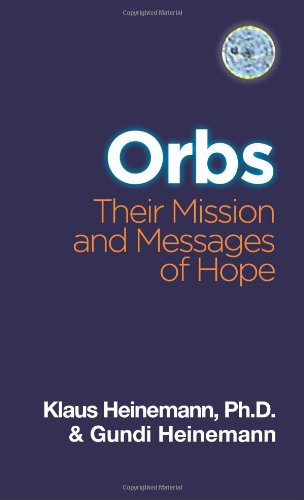 ORBS: Their Mission &amp; Messages of Hope by Gundi Heinemann