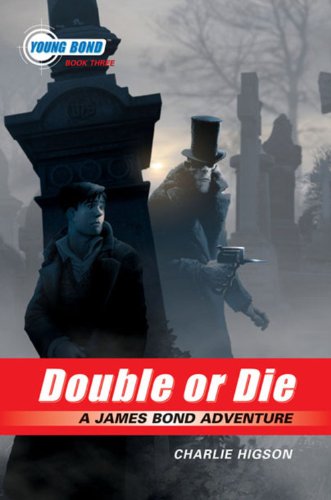 Young Bond Series, The: #3 - Double or Die - a James Bond Adventure by Charlie Higson