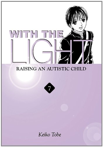 With the Light... Vol. 7: Raising an Autistic Child by Keiko Tobe