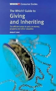 "Which?" Guide to Giving and Inheriting ("Which?" Consumer Guides) by Jonquil Lowe