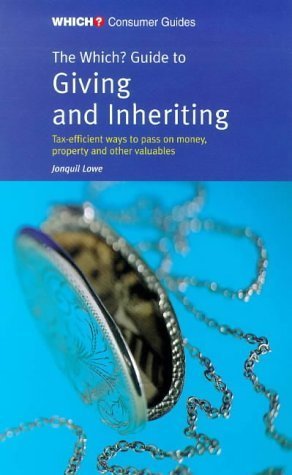 "Which?" Guide to Giving and Inheriting ("Which?" Consumer Guides) by Jonquil Lowe