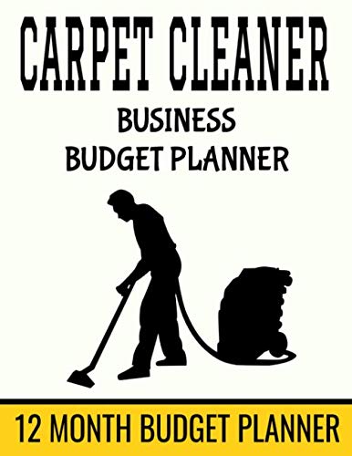 Carpet Cleaner Business Budget Planner: 8.5" x 11" Professional Carpet Cleaning 12 Month Organizer to Record Monthly Business Budgets, Income, ... Info, Tax Deductions and Mileage (118 Pages) by Sosha Publishing