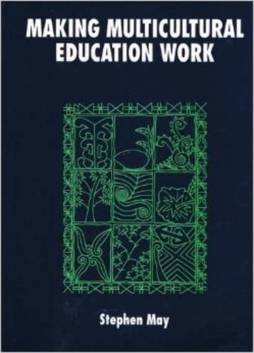 Making Multicultural Education Work (The Language and Education Library, 7) by Prof. Stephen May