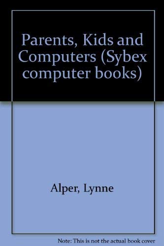 Parents, Kids and Computers by Lynne Alper