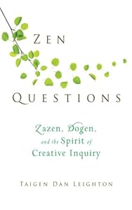 Zen Questions: Zazen, Dogen, and the Spirit of Creative Inquiry