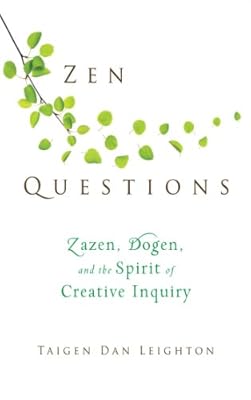 Zen Questions: Zazen, Dogen, and the Spirit of Creative Inquiry