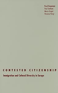 Contested Citizenship: Immigration and Cultural Diversity in Europe (Volume 25) (Social Movements, Protest and Contention) by Ruud Koopmans