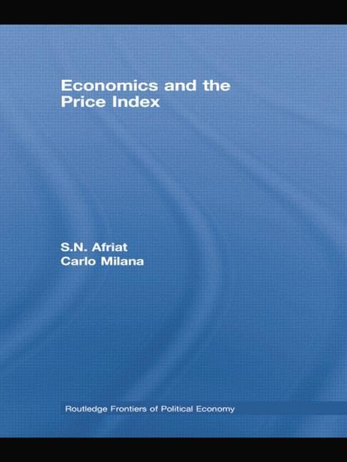 Economics and the Price Index (Routledge Frontiers of Political Economy) by S.N. Afriat
