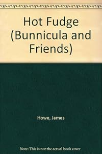 Hot Fudge (Bunnicula and Friends)