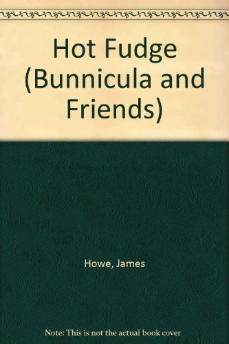 Hot Fudge (Bunnicula and Friends) by James Howe