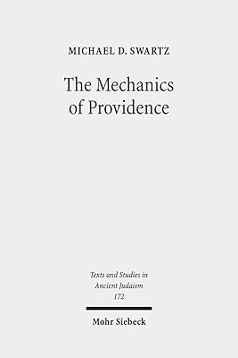 The Mechanics of Providence: The Workings of Ancient Jewish Magic and Mysticism (Texts and Studies in Ancient Judaism)