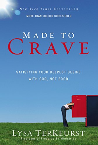 Made to Crave: Satisfying Your Deepest Desire with God, Not Food by Lysa TerKeurst