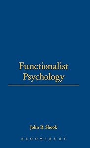 Functionalist Psychology (Thoemmes Library of American Thought) by John R. Shook