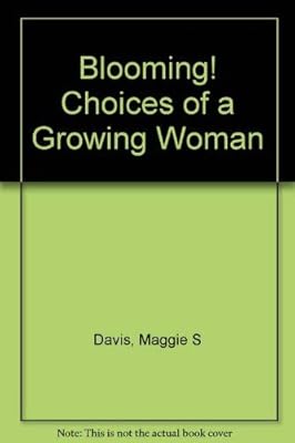 Blooming! Choices of a Growing Woman